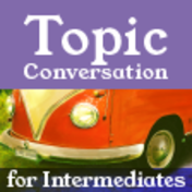 New Topic Conversation for Intermediates and Advanced